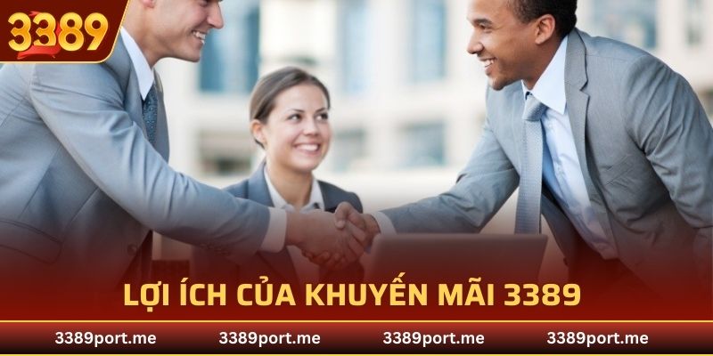 Lợi ích của khuyến mãi 3389 thưởng giới thiệu bạn bè