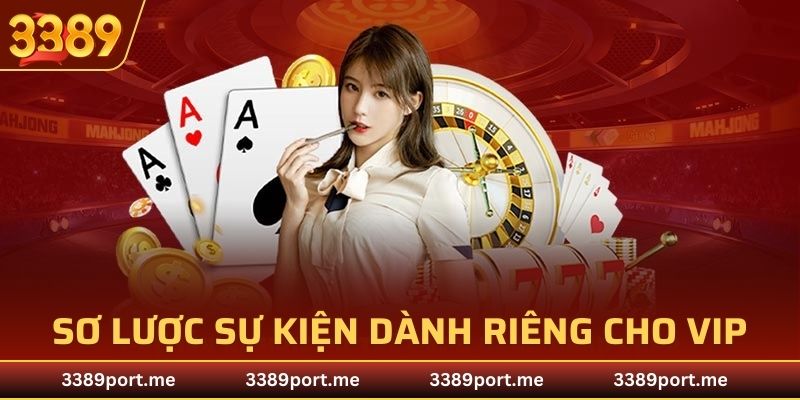 Khái quát sự kiện độc quyền VIP thú vị
